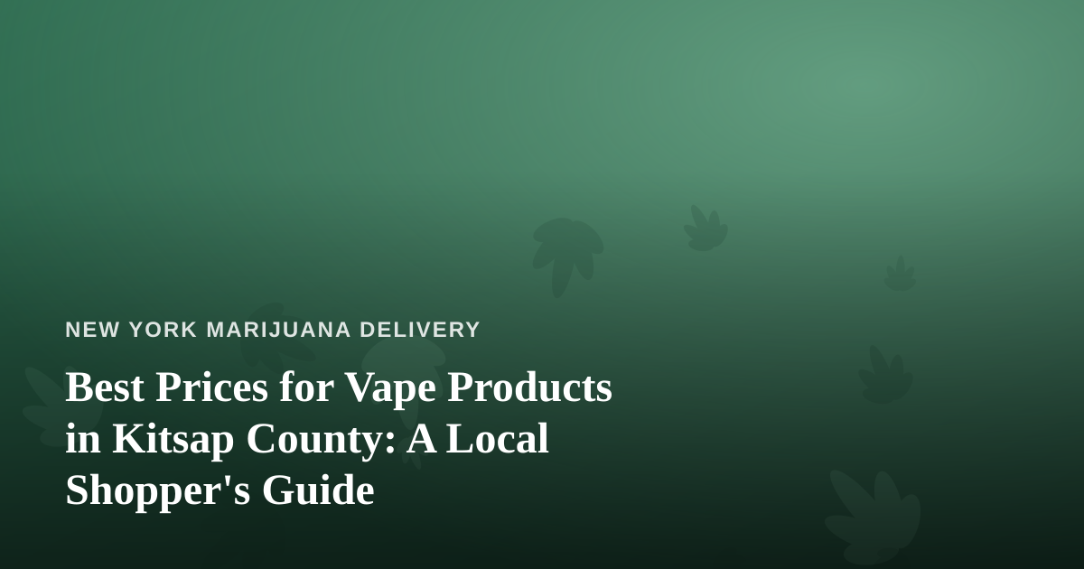 Best Prices for Vape Products in Kitsap County: A Local Shopper’s Guide
