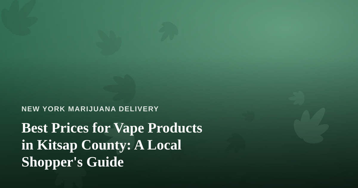 Best Prices for Vape Products in Kitsap County: A Local Shopper’s Guide