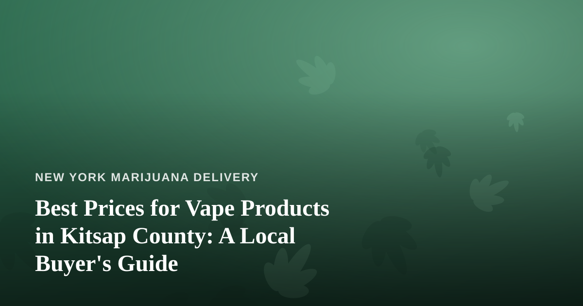 Best Prices for Vape Products in Kitsap County: A Local Buyer’s Guide