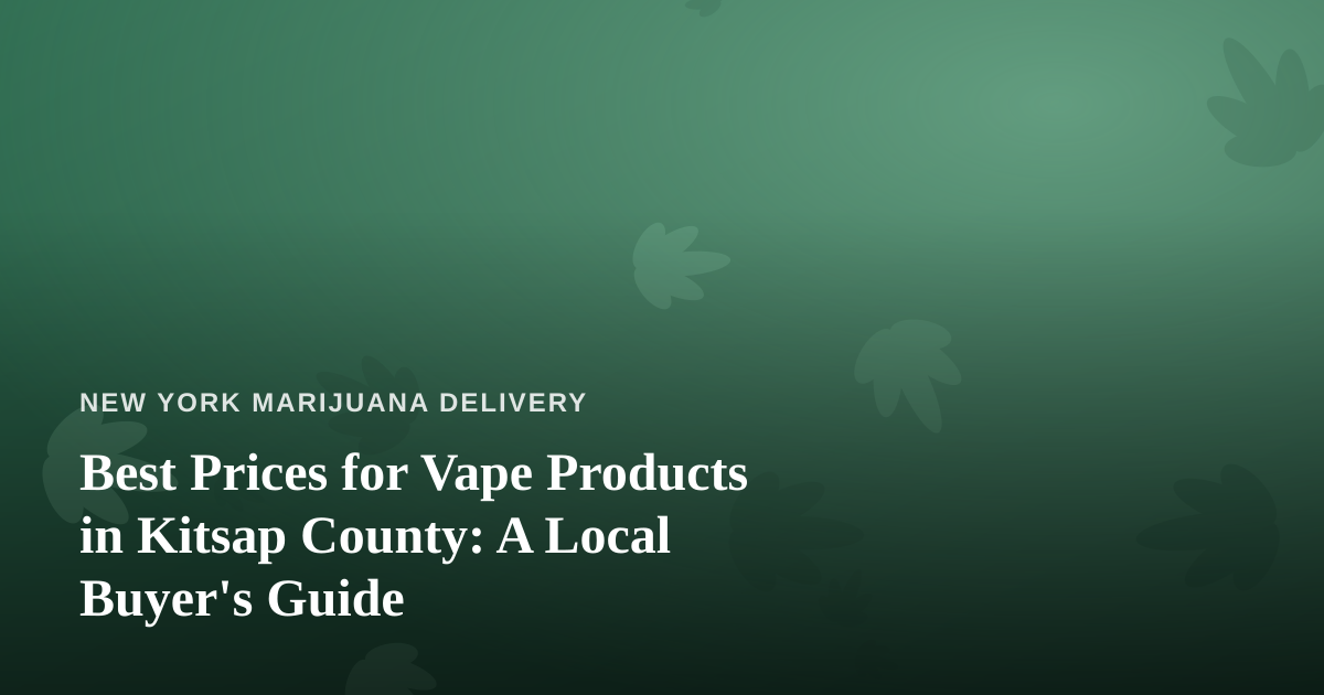 Best Prices for Vape Products in Kitsap County: A Local Buyer’s Guide