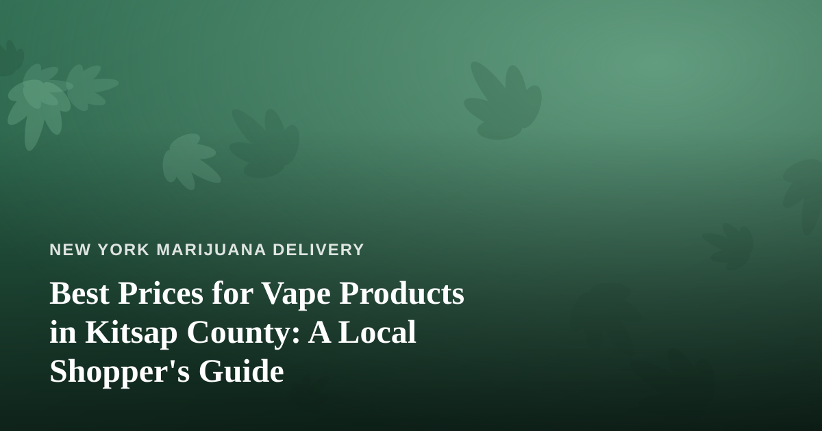 Best Prices for Vape Products in Kitsap County: A Local Shopper’s Guide
