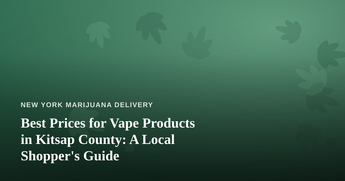 Best Prices for Vape Products in Kitsap County: A Local Shopper’s Guide