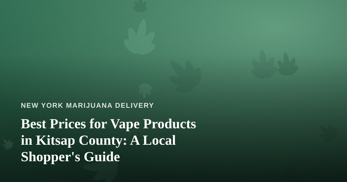 Best Prices for Vape Products in Kitsap County: A Local Shopper’s Guide