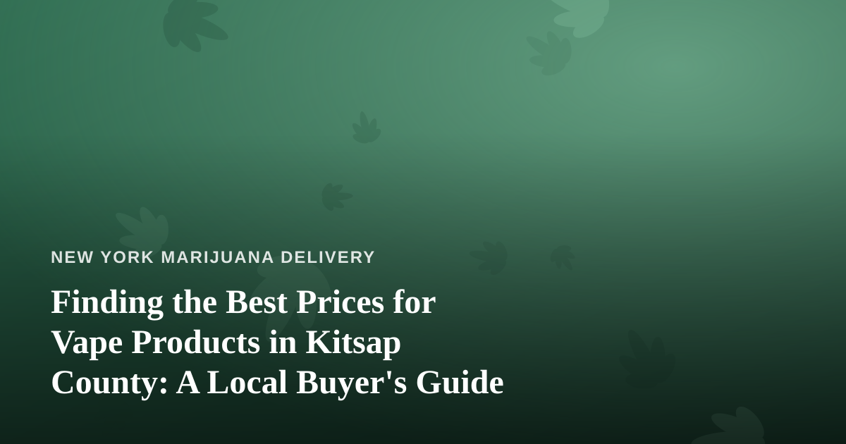 Finding the Best Prices for Vape Products in Kitsap County: A Local Buyer’s Guide