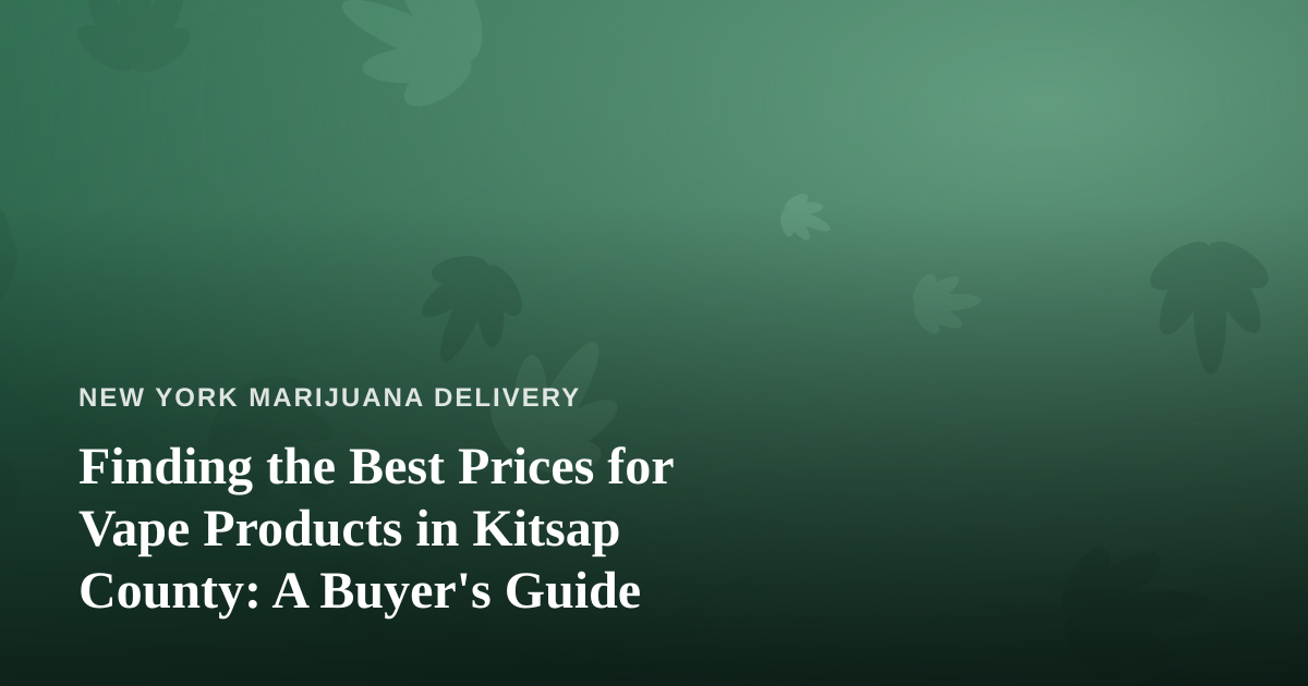 Finding the Best Prices for Vape Products in Kitsap County: A Buyer’s Guide