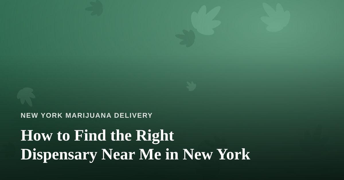 How to Find the Right Dispensary Near Me in New York