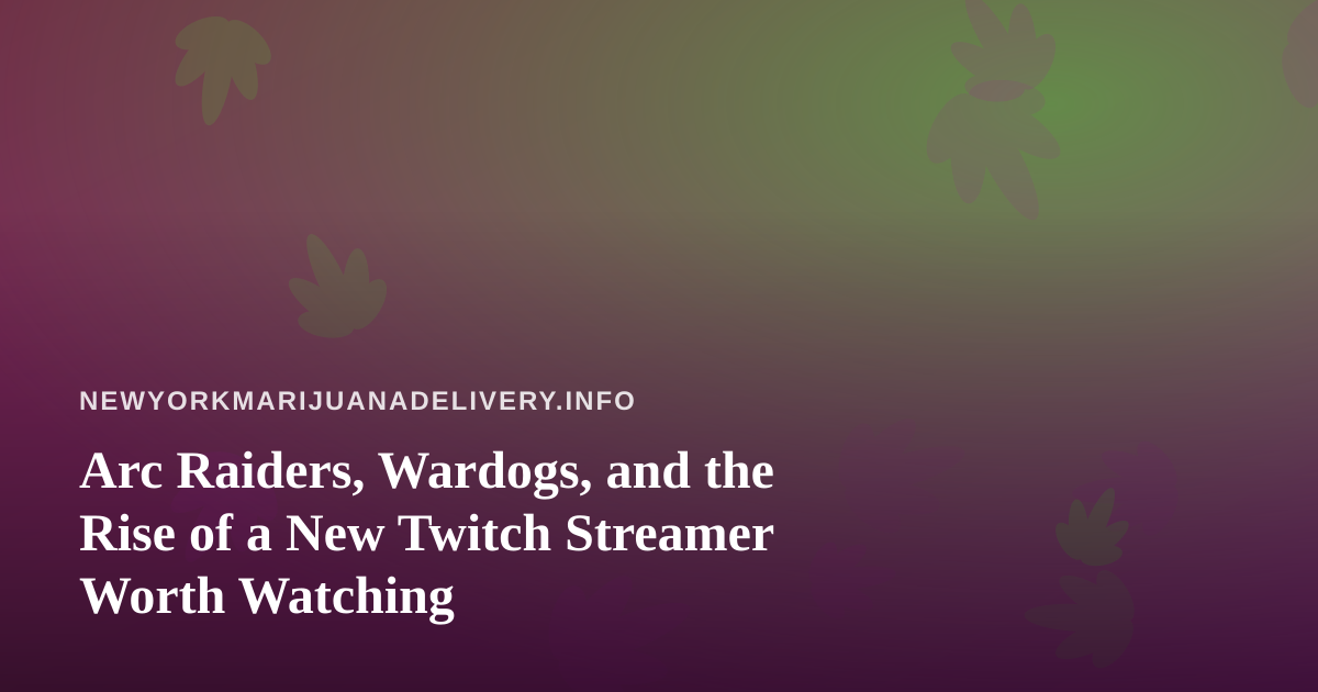 Arc Raiders, Wardogs, and the Rise of a New Twitch Streamer Worth Watching
