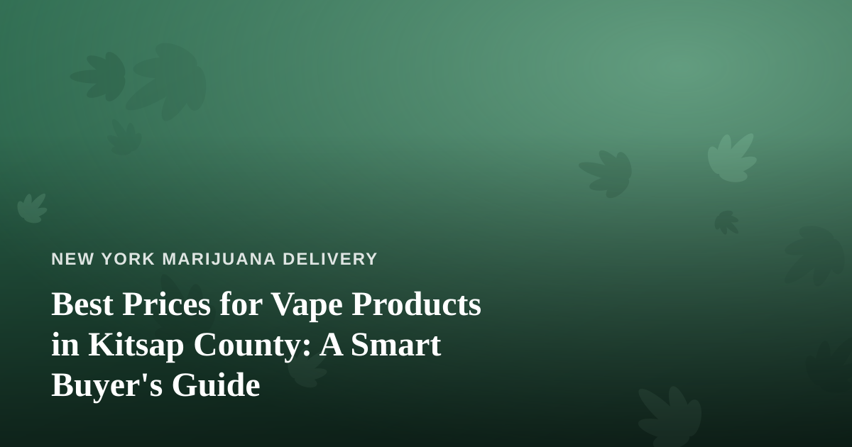 Best Prices for Vape Products in Kitsap County: A Smart Buyer’s Guide