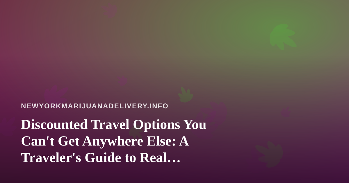 Discounted Travel Options You Can’t Get Anywhere Else: A Traveler’s Guide to Real Savings