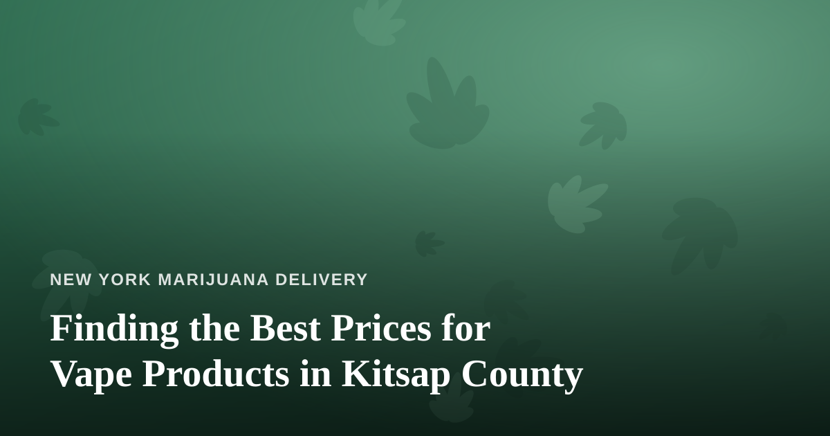 Finding the Best Prices for Vape Products in Kitsap County
